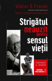 Strigătul neauzit pentru sensul vieţii. Psihoterapie şi umanism - Paperback brosat - Viktor E. Frankl - Meteor Press