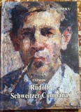 RUDOLF SCHWEITZER-CUMPANA CATALOG, RADU IONESCU/CARTONAT FORMAT MARE , STARE IMPECABILA BUCURESTI, 2012