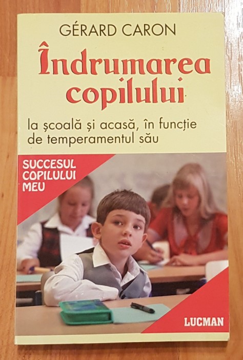Indrumarea copilului la scoala si acasa de Gerard Caron