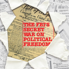 Cointelpro: The Fbi's Secret War on Political Freedom