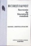 BUCURESTI FAR WEST. SECVENTE DE LITERATURA ROMANA-DANIEL CRISTEA ENACHE-338169