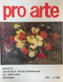 Pro arte. Revista societatii colectionarilor de arta din Romania, nr. 1, 1990
