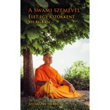 A Swami szem&eacute;vel, &eacute;let egy kiz&ouml;kkent vil&aacute;gban - Sivarama Swami