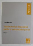 ADMINISTRAREA DOMENIULUI PUBLIC SI A DOMENIULUI PRIVAT de EUGEN CHELARU , 2008