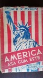 Carte Veche Bibliofilie: America asa cum este de Jack R. Myron. Editura Cultura Romaneasca, 304 pagini.