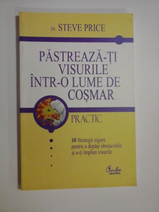 PASTREAZA-TI VISURILE INTR-O LUME DE COSMAR - DR. STEVE PRICE