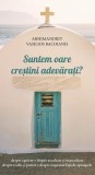 Carte Crestinism Suntem oare crestini adevarati Paperback brosat Editura De Suflet