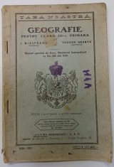 GEOGRAFIE , MANUAL PENTRU CLASA A - III -A PRIMARA de I. NISIPEANU si TEODOR GEANTA , 1930-1931, PREZINTA PETE SI URME DE UZURA
