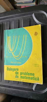 CULEGERE DE PROBLEME DE MATEMATICA - I. Giurgiu, F. Turtoiu foto