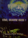 Negoschanu Stelian - Vino, Doamne Isuse! (1999)