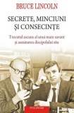 Cumpara ieftin Secrete, minciuni si consecinte. Trecutul ascuns al unui mare savant si asasinarea discipolului sau/Bruce Lincoln