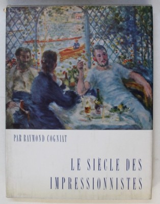 LE SIECLE DES IMPRESSIONNISTES par RAYMOND COGNIAT foto