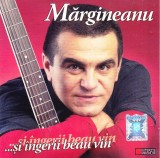 CD: Margineanu - ...Si ingerii beau vin ( 2007, original, stare foarte buna ), Lautareasca