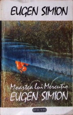 MOARTEA LUI MERCUTIO-EUGEN SIMION-338794 foto
