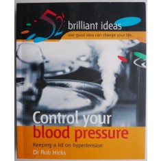Control Your Blood Pressure. Keeping a Lid on Hypertension &ndash; Rob Hicks
