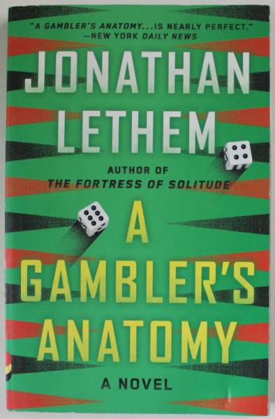 A GAMBLER &#039;S ANATOMY by JONATHAN LETHEM , A NOVEL , 2016
