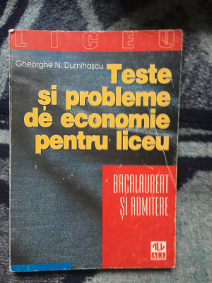 h2b Teste si probleme de economie pentru liceu- Gheorghe N. Dumitrascu foto