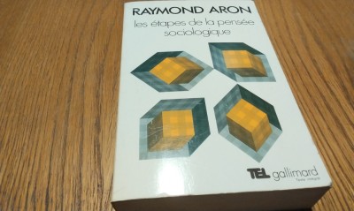 LES ETAPES DE LA PENSEE SOCIOLOGIQUE - Raymond Aron - Gallimard, 1967, 663 p. foto