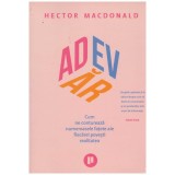 Hector Macdonald - Adevar. Cum ne contureaza numeroasele fatete ale