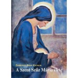 A Szent Szűz M&aacute;ria &eacute;lete - Boldog Emmerick Anna Katalin
