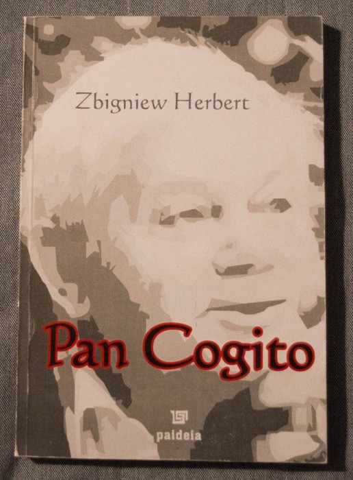 Zbigniew Herbert - Pan Cogito (traducere Constantin Geambașu; ediție bilingvă)