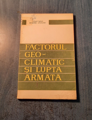 Factorul geo climatic si lupta armata Dumitru Atanasiu foto