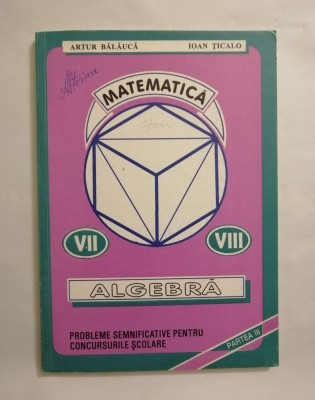 Algebra concursuri scolare clasele VII-VIII, partea III, Balauca, 1995 foto