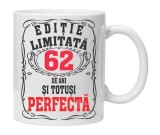 Cana alba personalizata &quot;editie limitata - perfecta&quot;, 62 ani, INOVATIX&reg;. 330ml, Oem