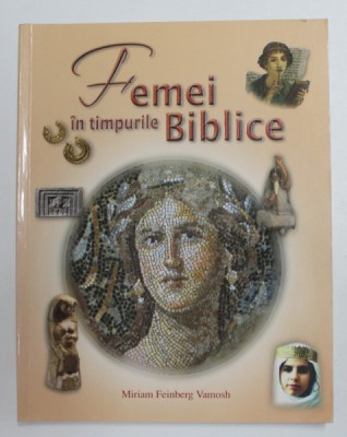 FEMEI IN TIMPURILE BIBLICE de MIRIAM FEINBERG VAMOSH , 2009 foto