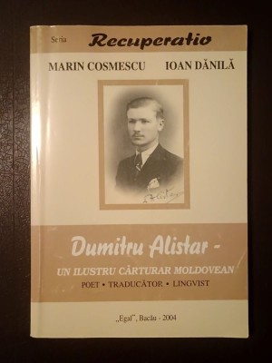 Marin Cosmescu; Ioan Dănilă - Dumitru Alistar - un ilustru cărturar moldovean foto