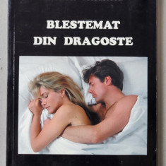 BLESTEMAT DIN DRAGOSTE de ELEFTERIE VOICULESCU , roman , 1999 , DEDICATIE *
