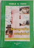 GEOGRAFIA ORAȘULUI - VASILE S. CUCU