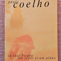 La raul Piedra am sezut si-am plans. Editura Humanitas, 2007 - Paulo Coelho