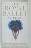 THE ROYAL BALLET , 75 YEARS by ZOE ANDERSON , 2007