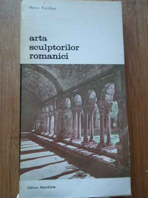 Arta Sculptorilor Romanici - Henri Focillon ,293622