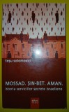 Tesu Solomovici - Mossad. Sin-Bet. Aman (Istoria serviciilor secrete israeliene)