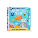 Magical Water Painting: Under the Sea: Art Activity Book Books for Family Travel Kid&#039;s Coloring Books (Magic Color and Fade)