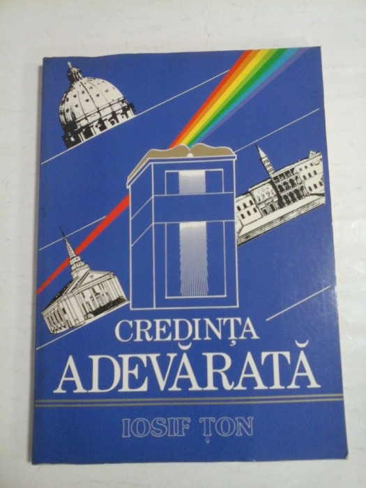 CREDINTA ADEVARATA - IOSIF TON