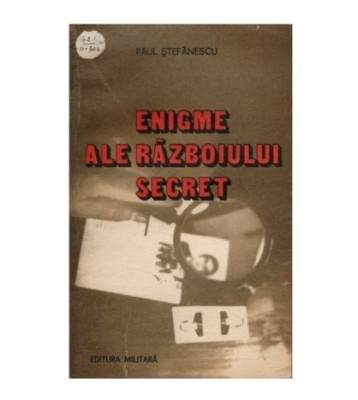 Paul Stefanescu - Enigme ale razboiului secret - 123466 foto