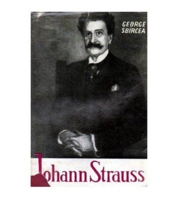 George Sbarcea - Johann Strauss si imperiul sferic al valsului - foto