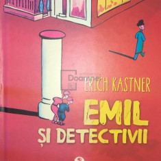 Erich Kastner - Emil și detectivii (editia 2012)