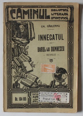 INNECATUL - DARUL LUI DUMNEZEU , nuvele de EM . GARLEANU , BIBLIOTECA &amp;#039; CAMINUL &amp;#039; , NR. 104-105 , EDITIE DE INCEPUT DE SEC. XX foto
