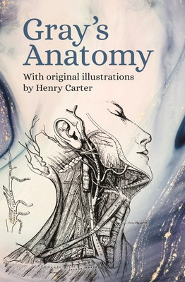 Gray&#039;s Anatomy: With Original Illustrations by Henry Carter