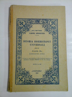 ISTORIA BISERICEASCA UNIVERSALA (editia a I-a 1947) pentru clasa III-a Gimnaziul Unic - Eugeniu BARBULESCU foto