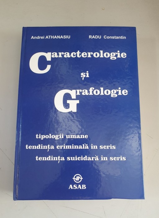 Caracterologie si grafologie. Eseuri .Tipologii umane , Tendinta criminala in scris , Tendinta suicidara in scris - Andrei Athanasiu