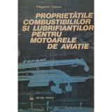 Margareta Tomescu - Proprietatile combustibililor si lubrifiantilor pentru motoarele de aviatie (Editia: 1985)