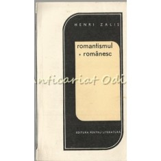 Romantismul Romanesc - Henri Zalis - Tiraj: 6140 Exemplare