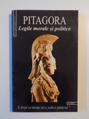 LEGILE MORALE SI POLITICE de PITAGORA , 1996 *PREZINTA SUBLINIERI IN TEXT foto