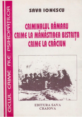 Criminalul Ramaru. Crime la manastirea Bistrita. Crime la Craciun Sava Ionescu foto