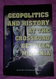Geopolitics and history at the crossroad between millenia/ coord. A. Dutu